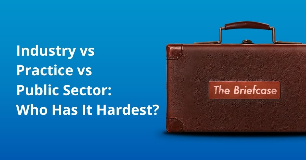 The Briefcase 3: Industry vs Practice vs Public Sector: Who Has It Hardest?